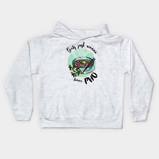 Girls just wanna have pho - vietnamese noodle soup Kids Hoodie by papillon